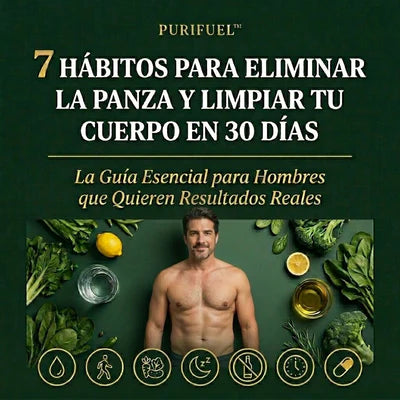 PROTOCOLO PURIFUEL: 7 Hábitos para Eliminar la Panza y limpiar tu Cuerpo en 30 Días